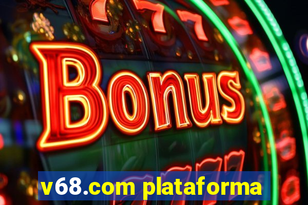 v68.com plataforma